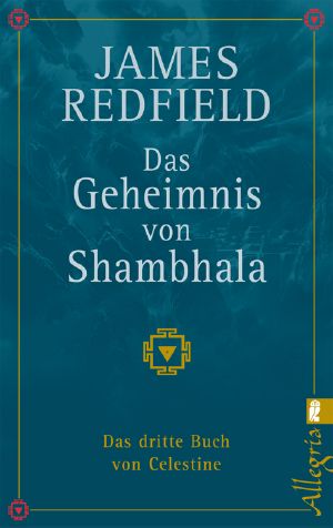 [Die Prophezeiungen von Celestine 03] • Das Geheimnis von Shambhala